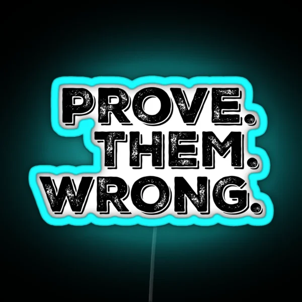 Motivation Quote Prove Them Wrong RGB Neon Sign