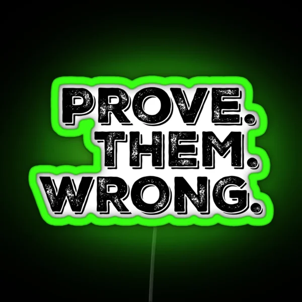 Motivation Quote Prove Them Wrong RGB Neon Sign