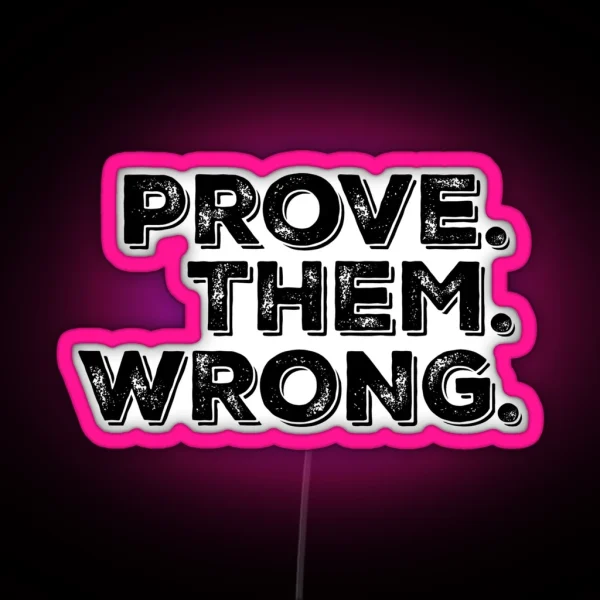 Motivation Quote Prove Them Wrong RGB Neon Sign