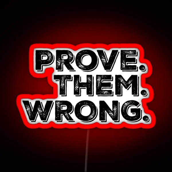 Motivation Quote Prove Them Wrong RGB Neon Sign