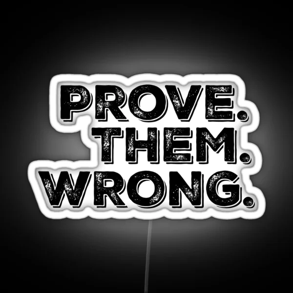Motivation Quote Prove Them Wrong RGB Neon Sign