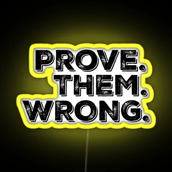 Motivation Quote Prove Them Wrong RGB Neon Sign