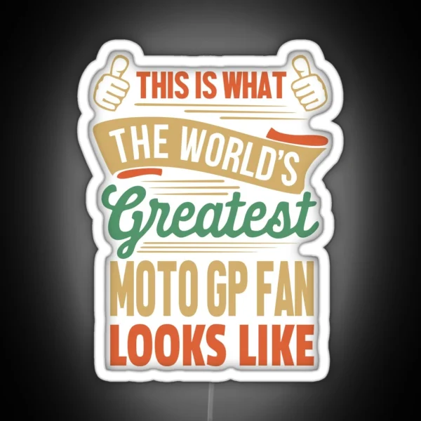 Moto GP Fan Gift The Worlds Greatest Moto GP Fan RGB Neon Sign