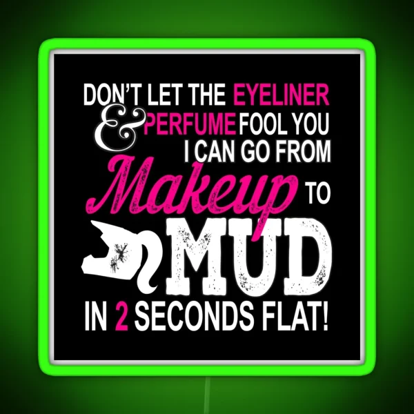 Motocross Girl Don T Let The Eyeliner And Perfume Fool You Makeup To Mud RGB Neon Sign