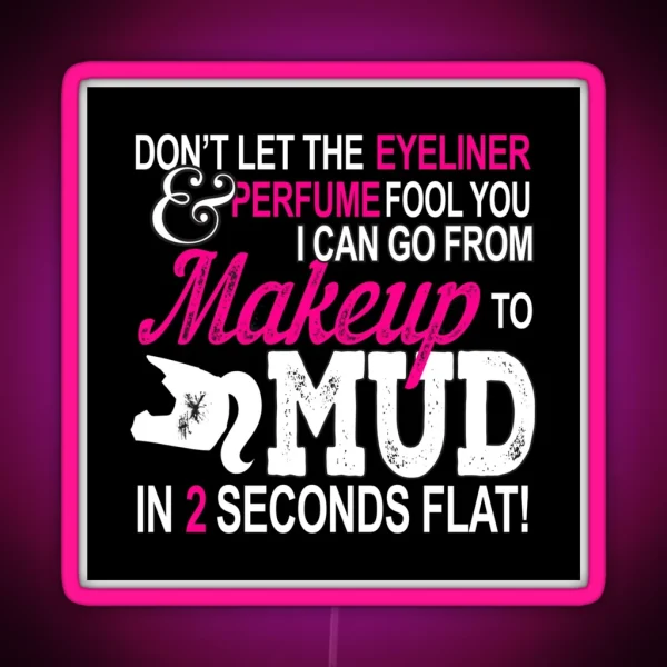 Motocross Girl Don T Let The Eyeliner And Perfume Fool You Makeup To Mud RGB Neon Sign