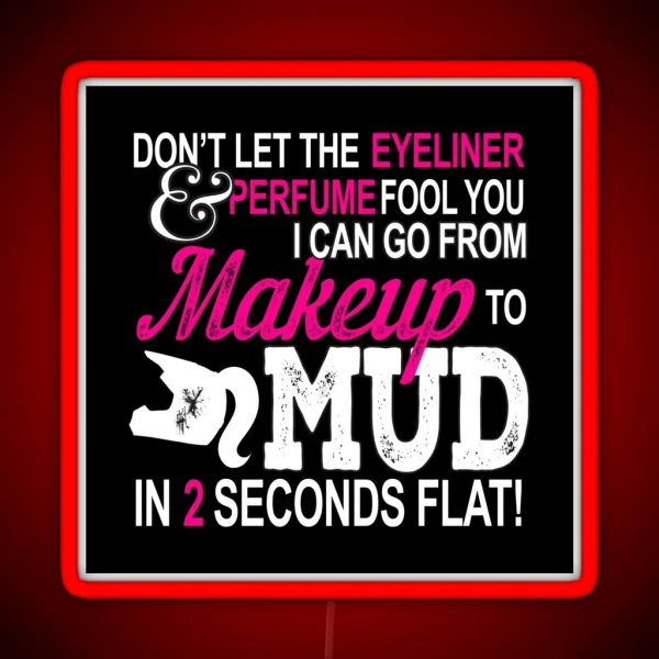 Motocross Girl Don T Let The Eyeliner And Perfume Fool You Makeup To Mud RGB Neon Sign