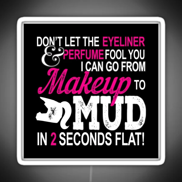 Motocross Girl Don T Let The Eyeliner And Perfume Fool You Makeup To Mud RGB Neon Sign