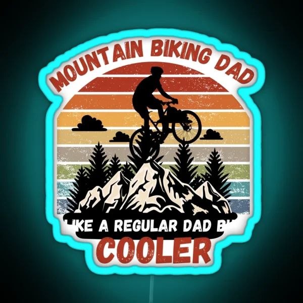 Mountain Biking Dad Like A Regular Dad But Cooler RGB Neon Sign