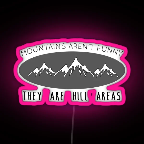 Mountains Aren T Funny RGB Neon Sign