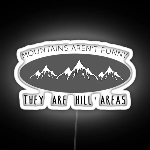 Mountains Aren T Funny RGB Neon Sign