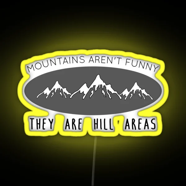 Mountains Aren T Funny RGB Neon Sign