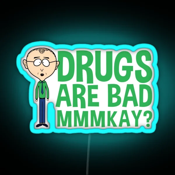 Mr Mackey Mkay Drugs Are Bad Mmmkay Funny Led RGB Neon Sign