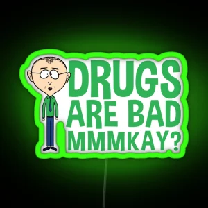 Mr Mackey Mkay Drugs Are Bad Mmmkay Funny Led Tee Led Mens Graphic For Women Casual Best Trending RGB Neon Sign