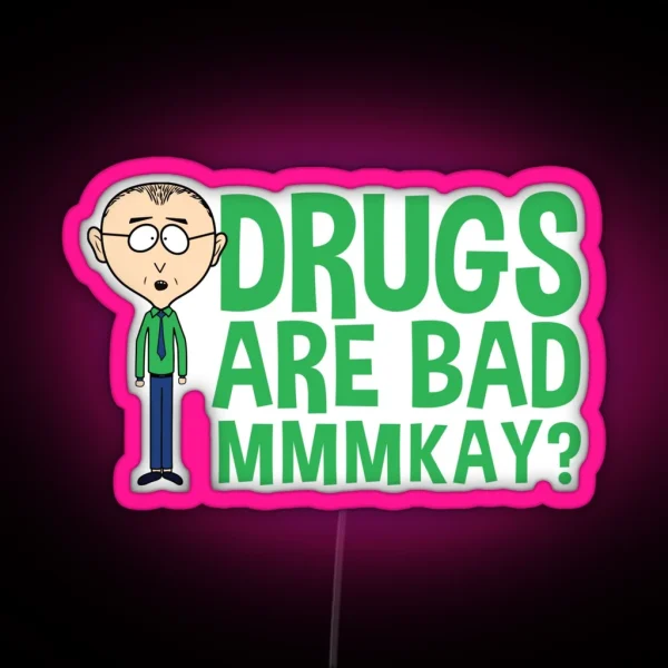 Mr Mackey Mkay Drugs Are Bad Mmmkay Funny Led RGB Neon Sign