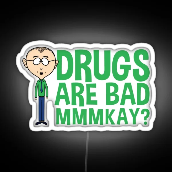 Mr Mackey Mkay Drugs Are Bad Mmmkay Funny Led RGB Neon Sign