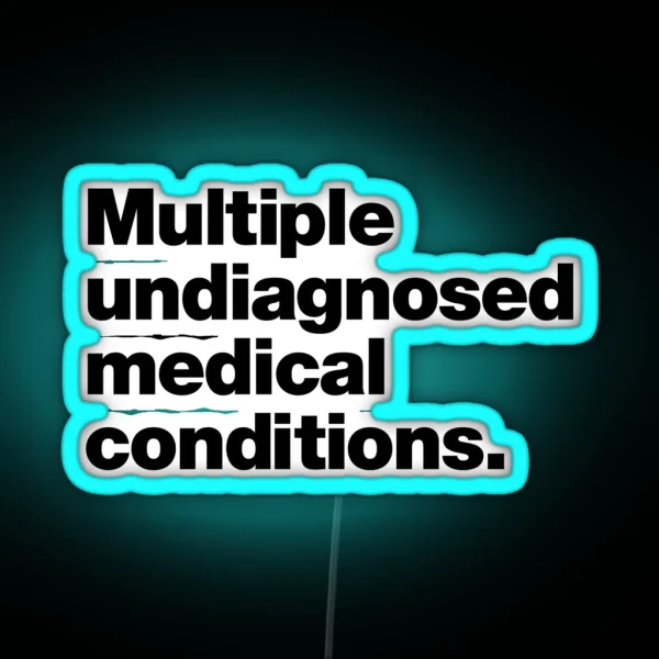 Multiple Undiagnosed Medical Conditions RGB Neon Sign