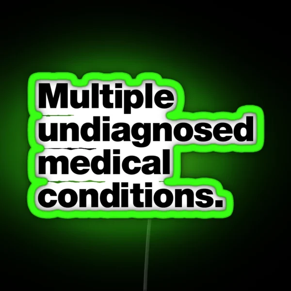Multiple Undiagnosed Medical Conditions RGB Neon Sign
