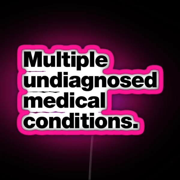 Multiple Undiagnosed Medical Conditions RGB Neon Sign