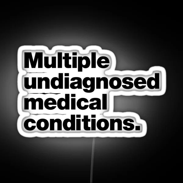 Multiple Undiagnosed Medical Conditions RGB Neon Sign
