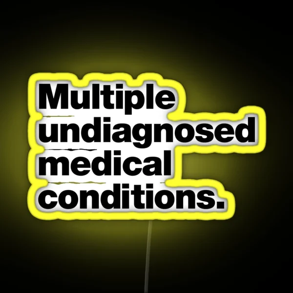 Multiple Undiagnosed Medical Conditions RGB Neon Sign