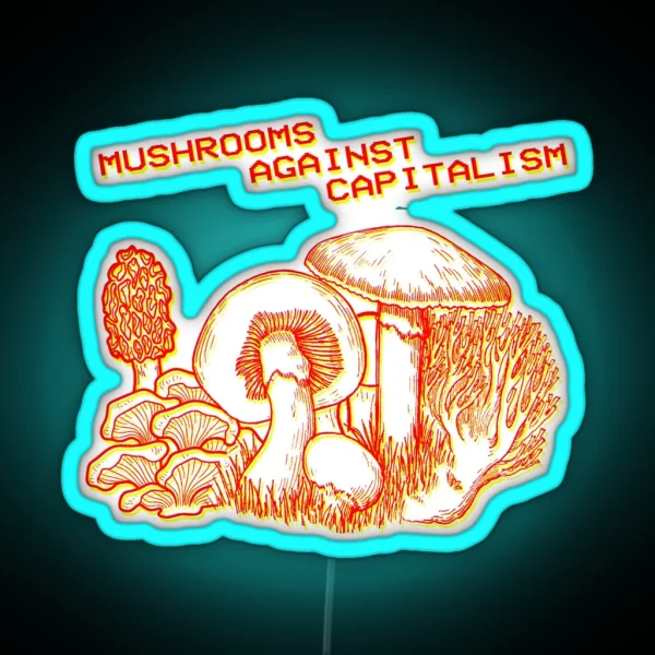 Mushrooms Against Capitalism RGB Neon Sign