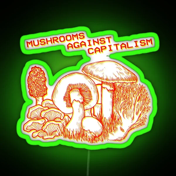 Mushrooms Against Capitalism RGB Neon Sign