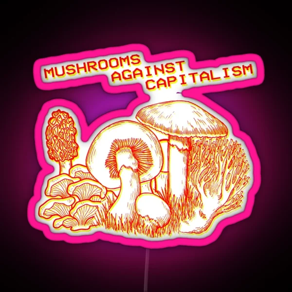 Mushrooms Against Capitalism RGB Neon Sign