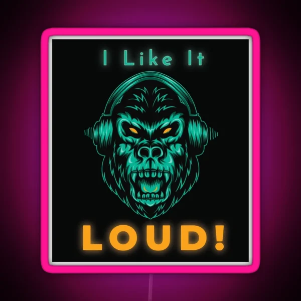 Music Aggressive I Like It Loud Gorilla Design RGB Neon Sign