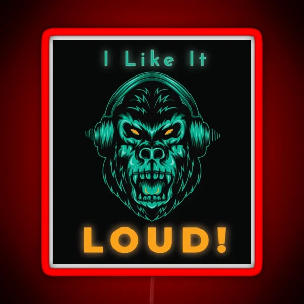 Music Aggressive I Like It Loud Gorilla Design RGB Neon Sign