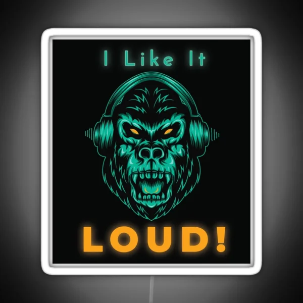 Music Aggressive I Like It Loud Gorilla Design RGB Neon Sign