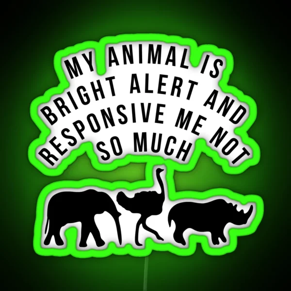 My Animal Is BAR Me Not So Much RGB Neon Sign