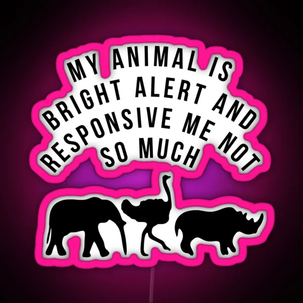 My Animal Is BAR Me Not So Much RGB Neon Sign