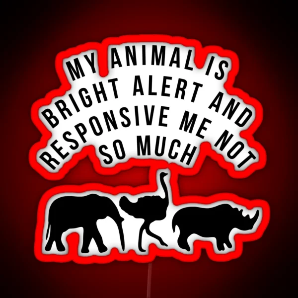 My Animal Is BAR Me Not So Much RGB Neon Sign