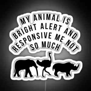 My Animal Is BAR Me Not So Much RGB Neon Sign