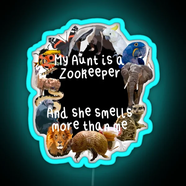 My Aunt Is A Zookeeper RGB Neon Sign