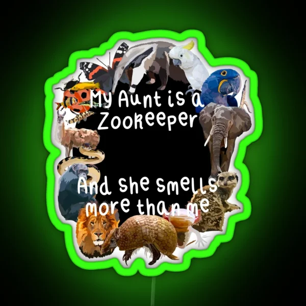 My Aunt Is A Zookeeper RGB Neon Sign