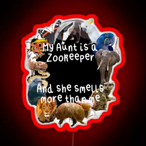 My Aunt Is A Zookeeper RGB Neon Sign