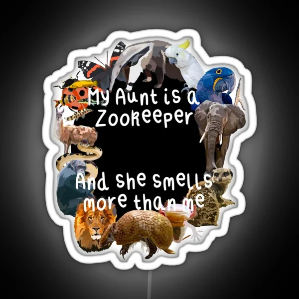 My Aunt Is A Zookeeper RGB Neon Sign