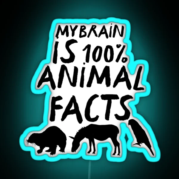 My Brain Is 100 Animal Facts RGB Neon Sign
