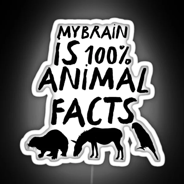My Brain Is 100 Animal Facts RGB Neon Sign
