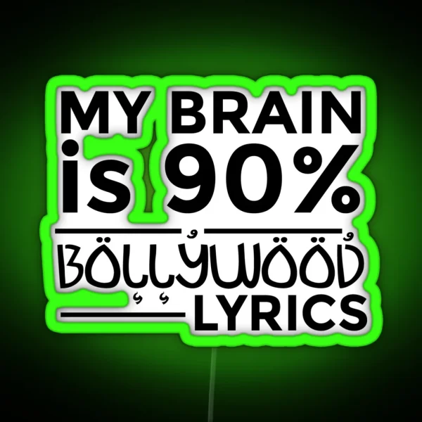 My Brain Is 100 Percent Bollywood Lyrics RGB Neon Sign
