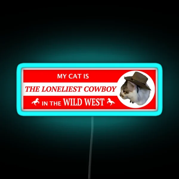 My Cat Is The Loneliest Cowboy In The Wild West Led RGB Neon Sign