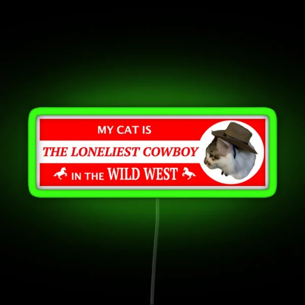 My Cat Is The Loneliest Cowboy In The Wild West Led RGB Neon Sign