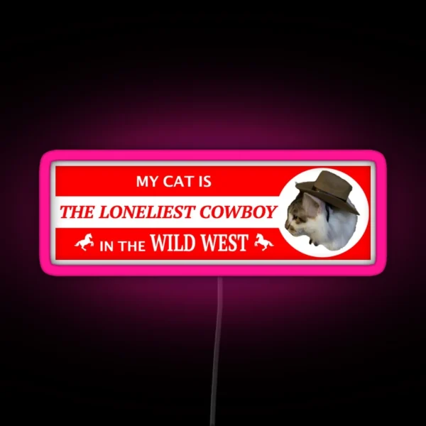My Cat Is The Loneliest Cowboy In The Wild West Led RGB Neon Sign