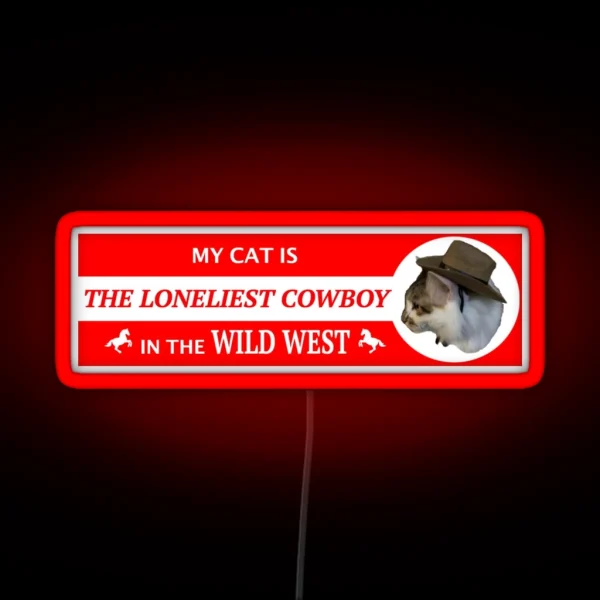 My Cat Is The Loneliest Cowboy In The Wild West Led RGB Neon Sign