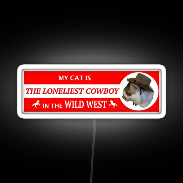 My Cat Is The Loneliest Cowboy In The Wild West Led RGB Neon Sign