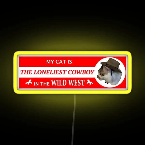 My Cat Is The Loneliest Cowboy In The Wild West Led RGB Neon Sign