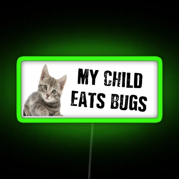 My Child Eats Bugs RGB Neon Sign