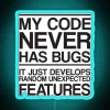 rgb neon sign displaying 'my code never has bugs' - perfect for software developers and coding enthusiasts.