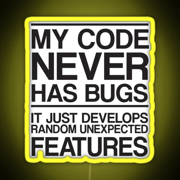 My Code Never Has Bugs RGB Neon Sign